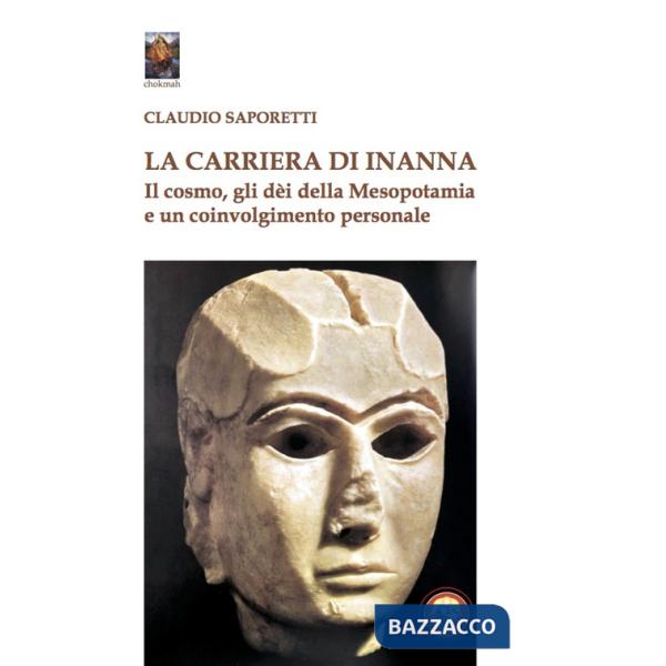 Carriera di Inanna. Il cosmo, gli dei della Mesopotamia e un coinvolgimento personale (La)