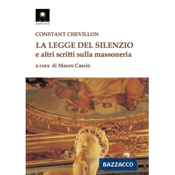 Legge del silenzio e altri scritti sulla massoneria (La)