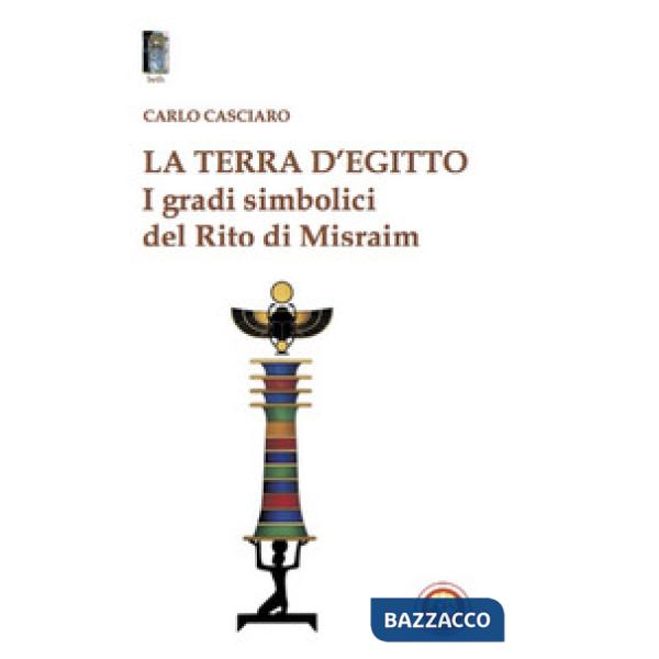Terra d'Egitto. I gradi simbolici del rito di Misraim (La)