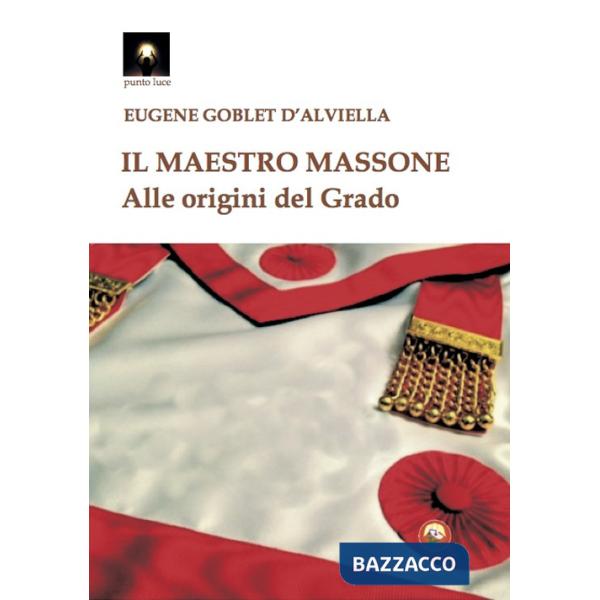 Maestro massone. Alle origini del grado (Il)