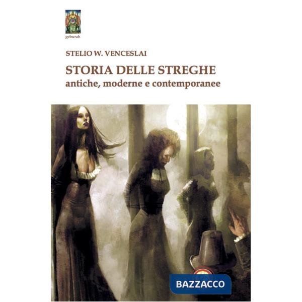 Storia delle streghe. Antiche, moderne e contemporanee