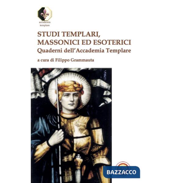 Studi templari, massonici ed esoterici. Quaderni dell'Accademia Templare
