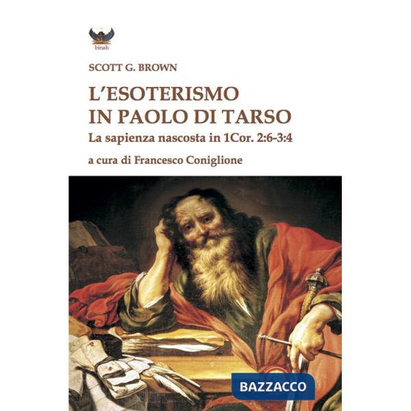 Esoterismo in Paolo di Tarso. La sapienza nascosta in 1 Cor. 2:6-3:4 (L')