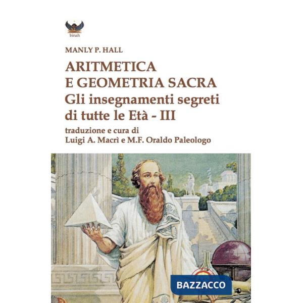 Aritmetica e geometria sacra. Gli insegnamenti segreti di tutte le età