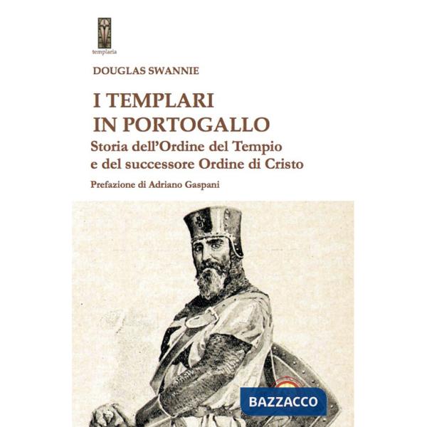 Templari in Portogallo. Storia dell' Ordine del Tempio e del successore Ordine di Cristo (I)