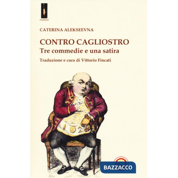Contro Cagliostro. Tre commedie e una satira