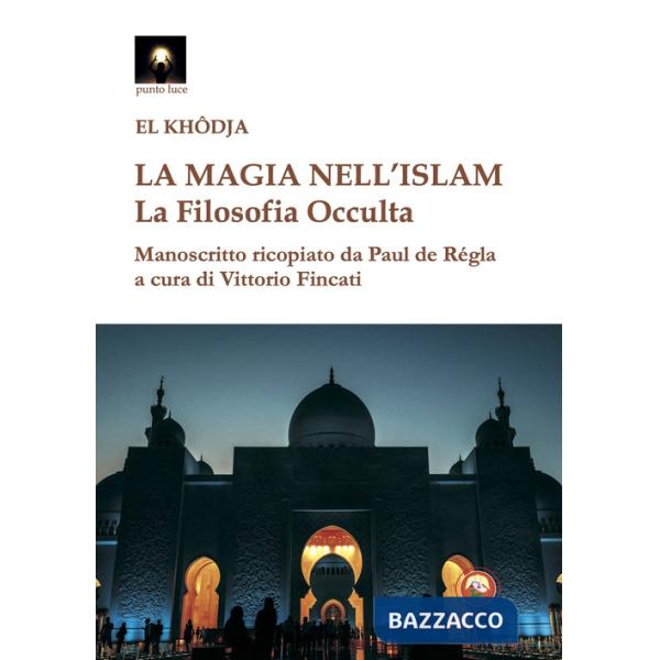 Magia nell'Islam. La filosofia occulta (La)