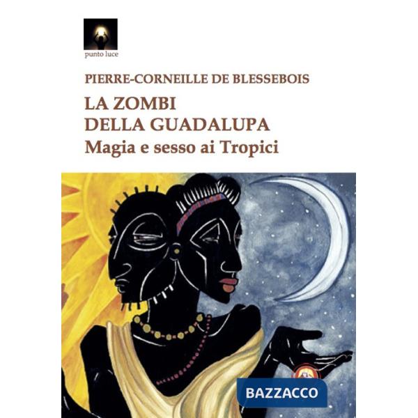 Zombi della Guadalupa. Magia e sesso ai Tropici (La)