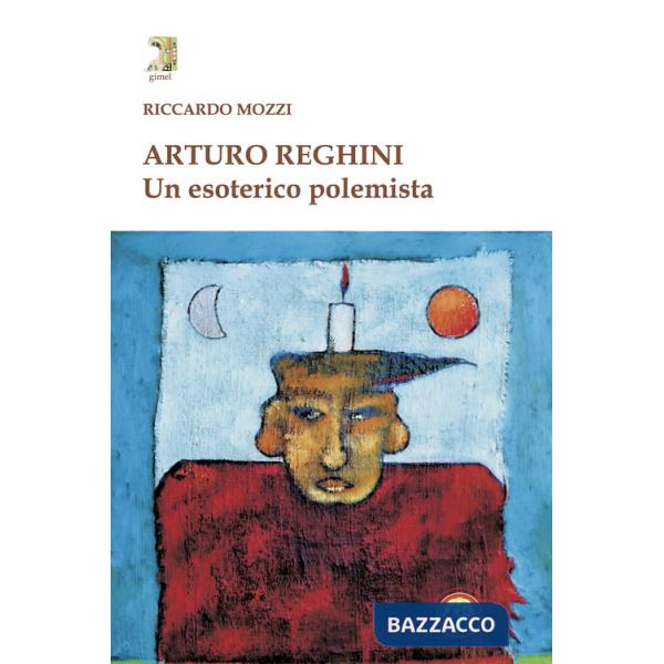 Arturo Reghini. Un esoterico polemista
