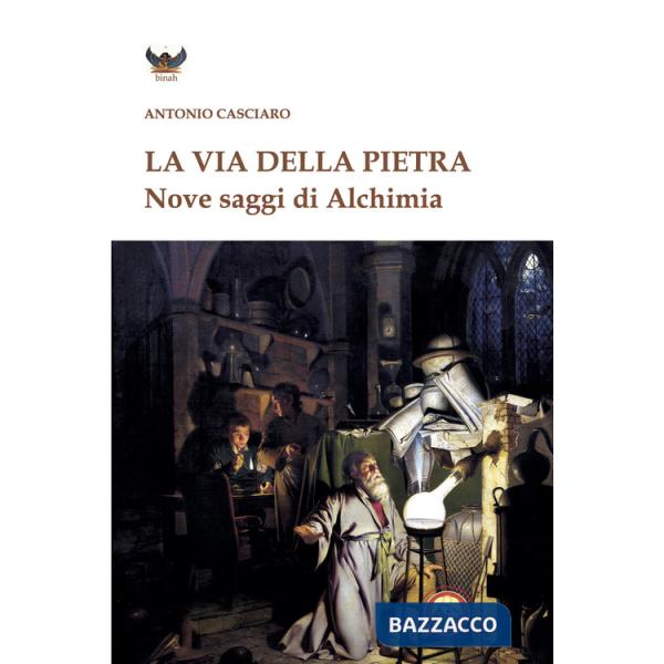 Via della pietra. Nove saggi di alchimia (La)