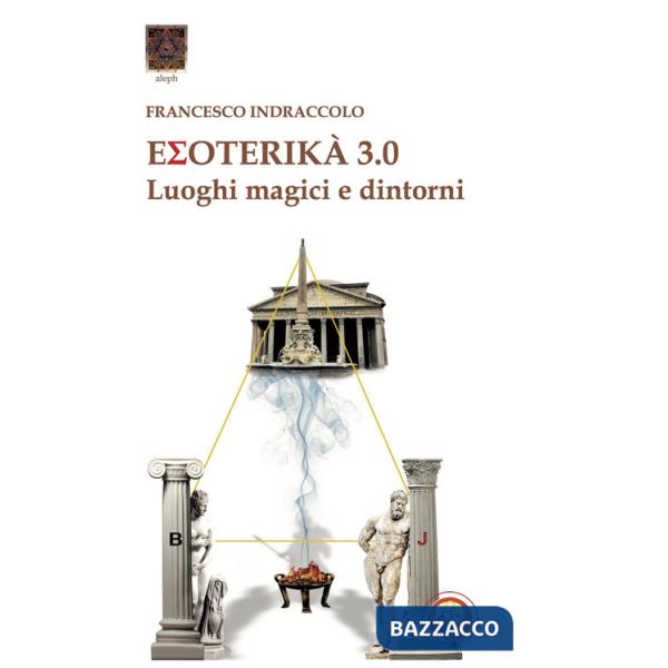 Esoterika 3.0. Luoghi magici e dintorni