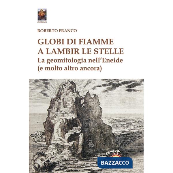 Globi di fiamme a lambir le stelle. La geomitologia nell'Eneide (e tanto altro ancora)