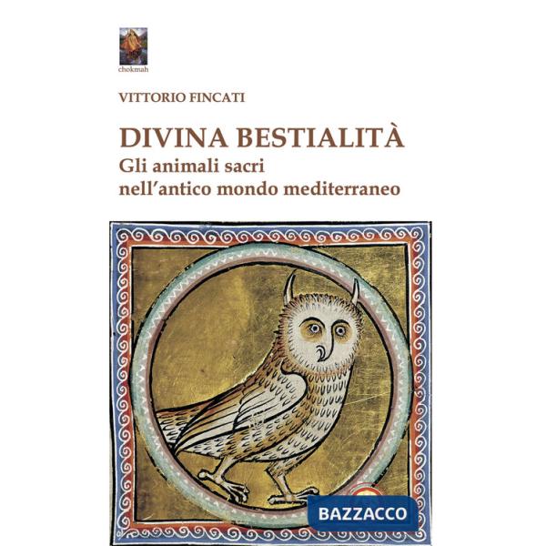 Divina bestialità. Gli animali sacri nell'antico mondo mediterraneo