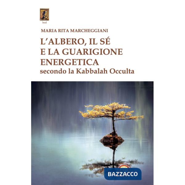 Albero, il sé e la guarigione energetica secondo la kabbalah occulta (L')