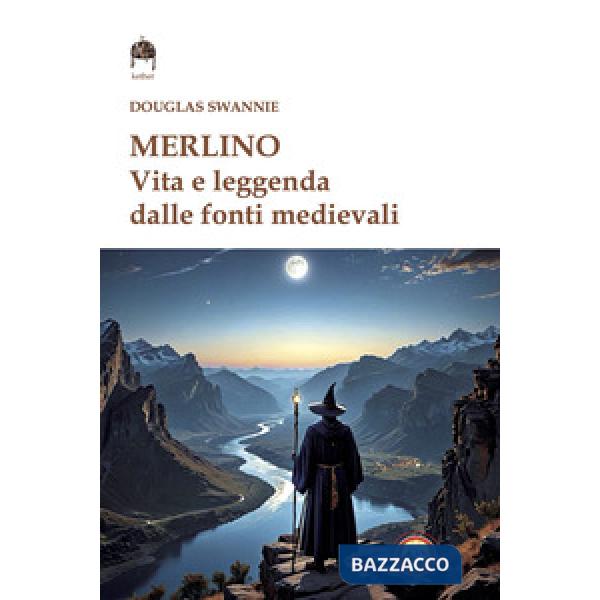 Merlino. Vita e leggenda dalle fonti medievali