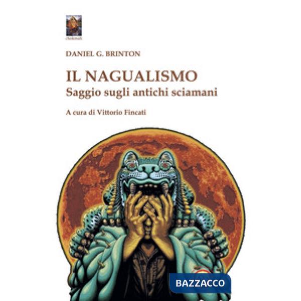 Il nagualismo. Saggio sugli antichi sciamani