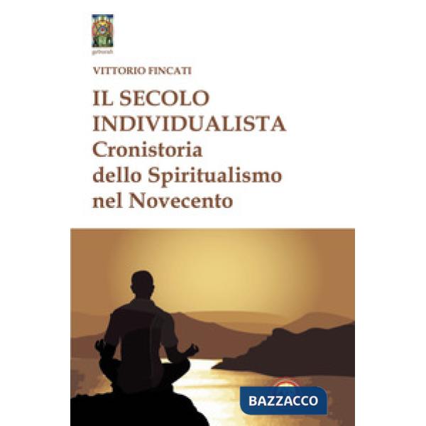 Secolo individualista. Cronistoria del Simbolismo nel Novecento (Il)
