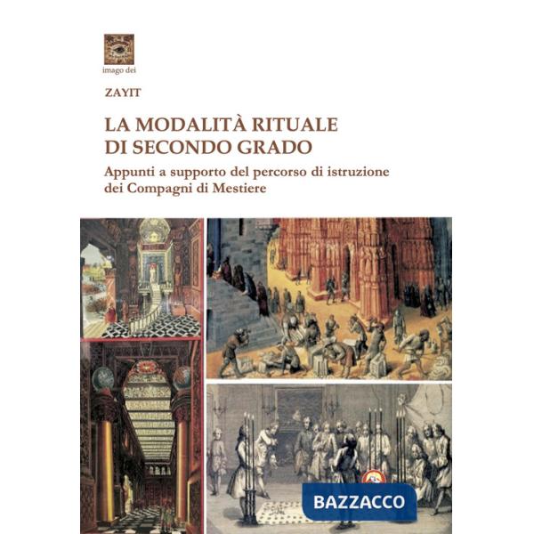 Modalità rituale di secondo grado. Appunti a supporto del percorso dei Compagni di Mestiere (La)