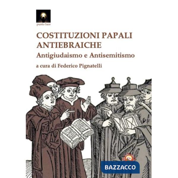 Costituzioni papali antiebraiche. Antigiudaismo e antisemitismo