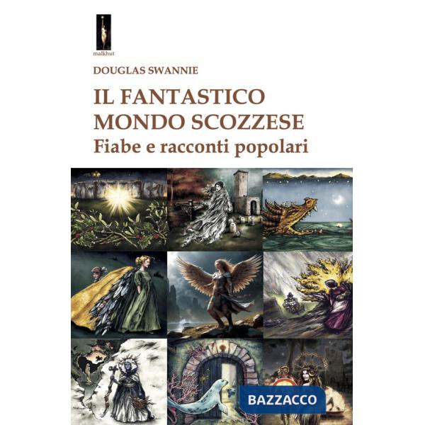 Fantastico mondo scozzese. Fiabe e racconti popolari (Il)