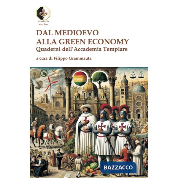Dal Medioevo alla Green economy. Quaderni dell'Accademia Templare