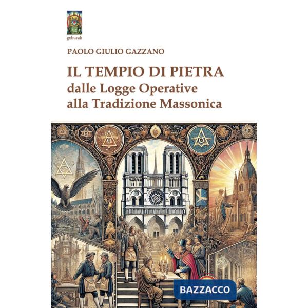 Tempio di pietra. Dalle logge operative alla tradizione massonica (Il)