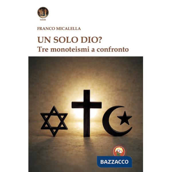 Solo Dio? Tre monoteismi a confronto (Un)