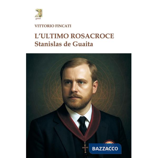 Ultimo rosacroce. Stanislas De Guaita (L')