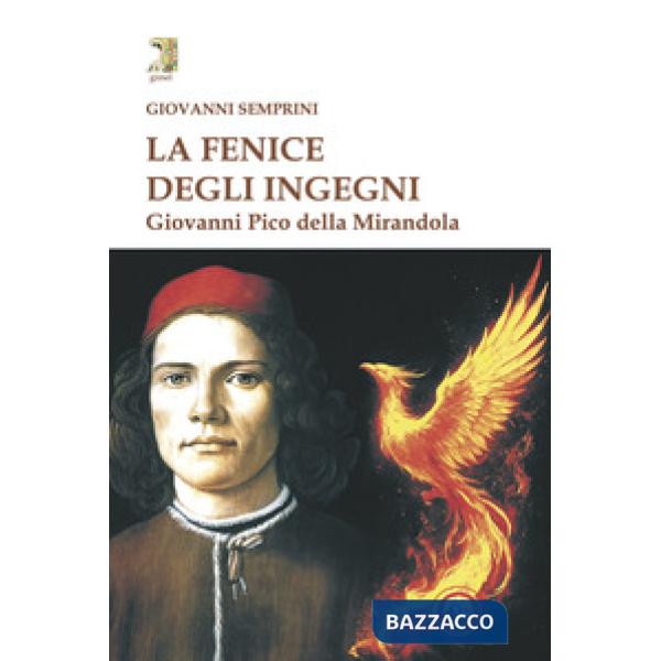 Fenice degli ingegni. Giovanni Pico della Mirandola (La)