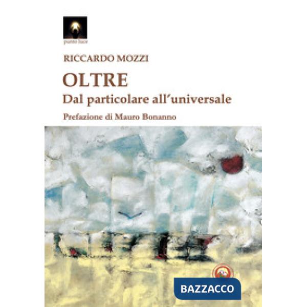 Oltre. Dal particolare all'universale
