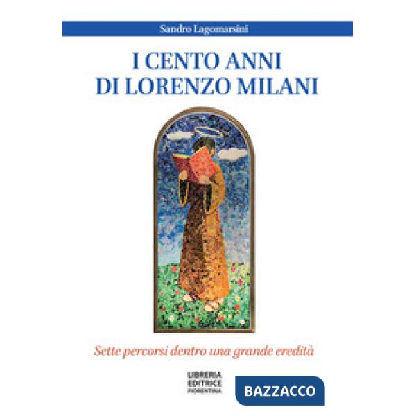 I cento anni di don Lorenzo Milani. Sette percorsi dentro una grande eredità