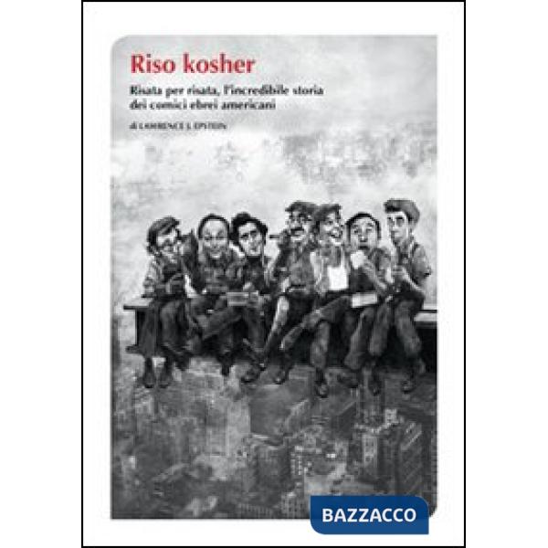 Riso kosher. Risata per risata, l'incredibile storia dei comici ebrei americani