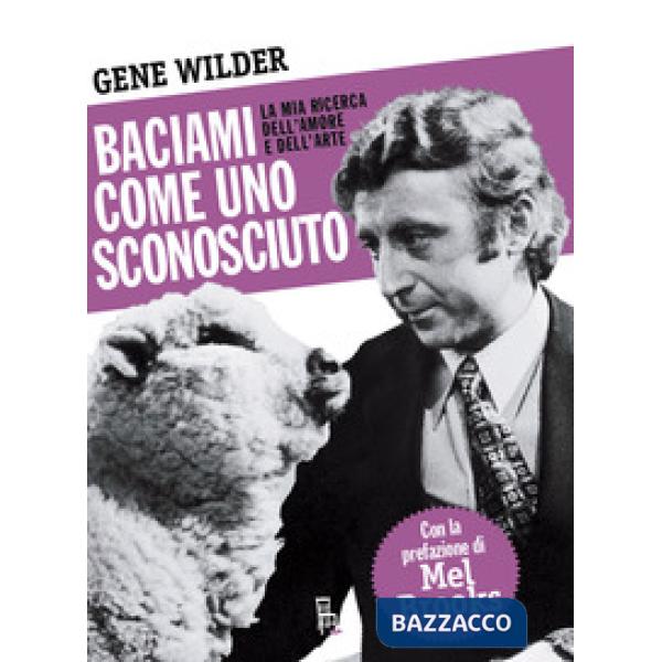 Baciami come uno sconosciuto. La mia ricerca dell'amore e dell'arte