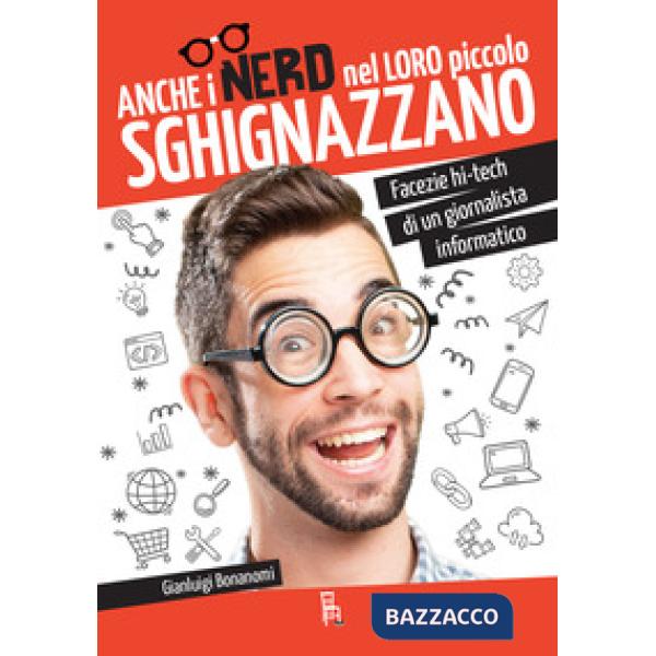 Anche i nerd nel loro piccolo sghignazzano. Facezie hi-tech di un giornalista informatico
