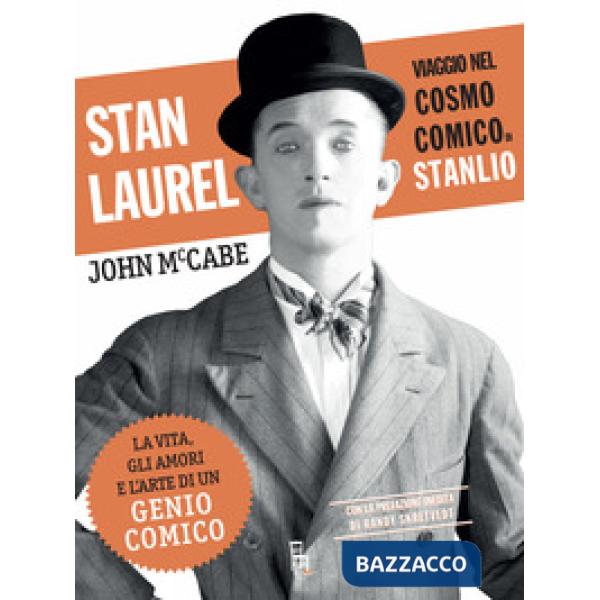 Stan Laurel. Viaggio nel cosmo comico di Stanlio