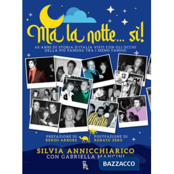 Ma la notte... Sì! 60 anni di storia d'Italia visti con gli occhi della più famosa dei meno famosi