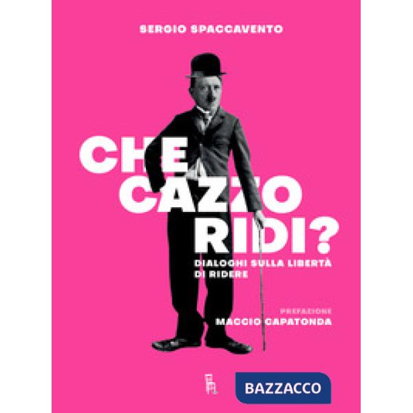 Che cazzo ridi? Dialoghi sulla libertà di ridere