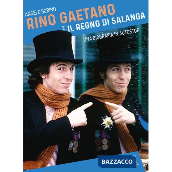 Rino Gaetano e il Regno di Salanga. Una biografia in autostop