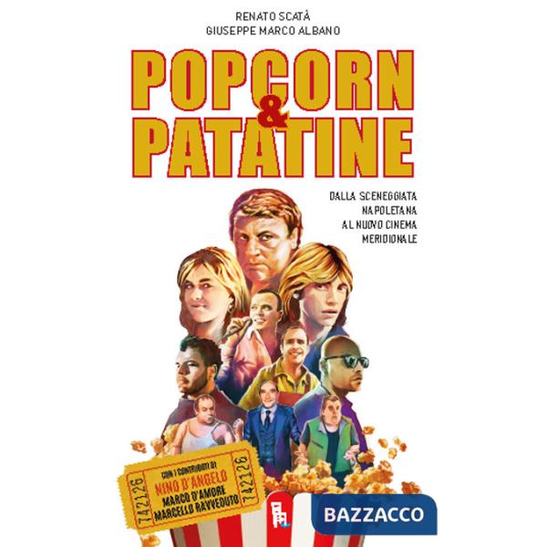 Popcorn & patatine. Dalla sceneggiata napoletana al nuovo cinema meridionale. Ediz. illustrata