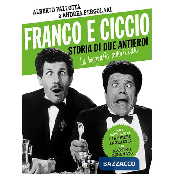 Franco e Ciccio. Storia di due antieroi. La biografia autorizzata