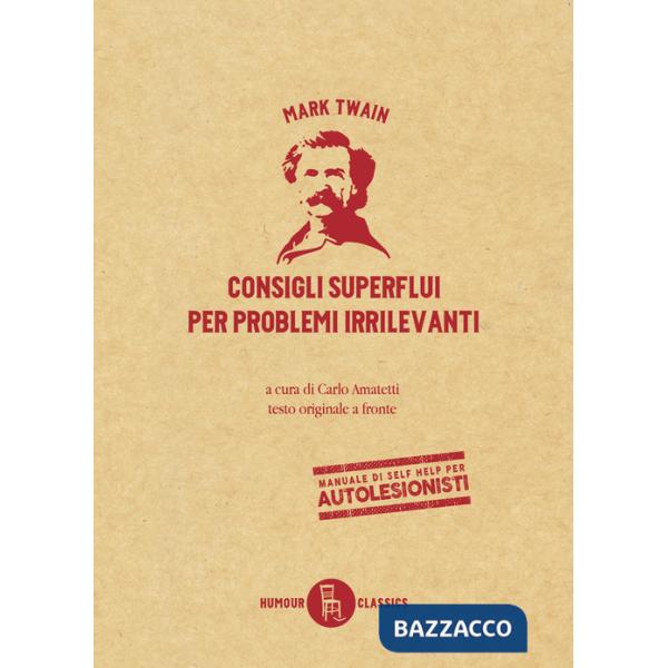 Consigli superflui per problemi irrilevanti. Testo inglese a fronte