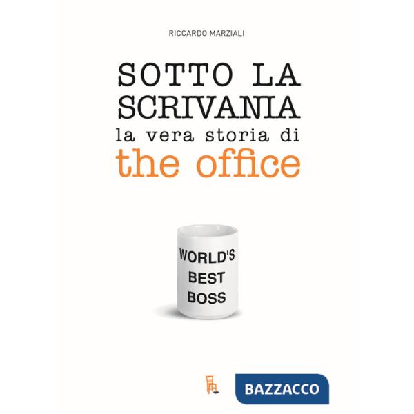 Sotto la scrivania. La vera storia di The Office