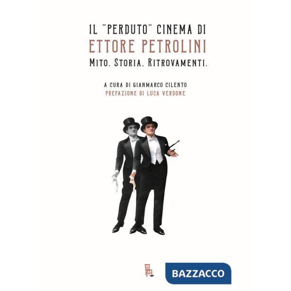 «perduto» cinema di Ettore Petrolini. Mito. Storia. Ritrovamenti (Il)