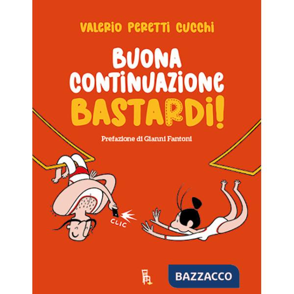 Buona continuazione, bastardi!