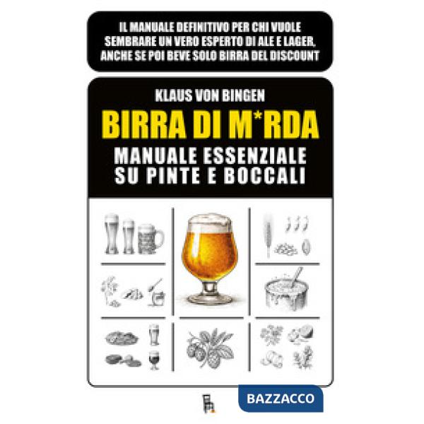 Birra di m*rda. Manuale essenziale su pinte e boccali. Ediz. illustrata