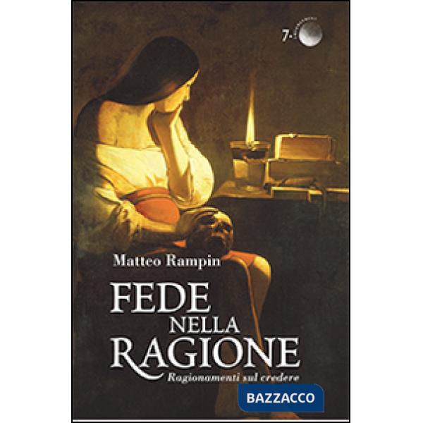 Fede nella ragione. Ragionamenti sul credere