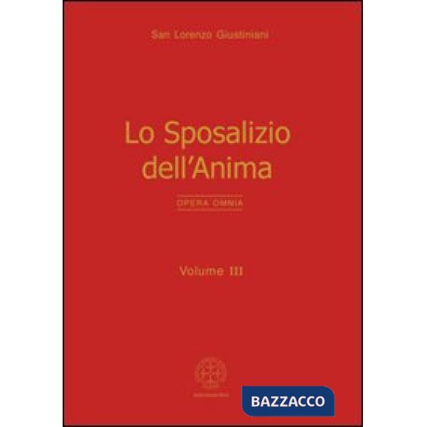 Opera omnia. Vol. 3: Lo sposalizio dell'anima
