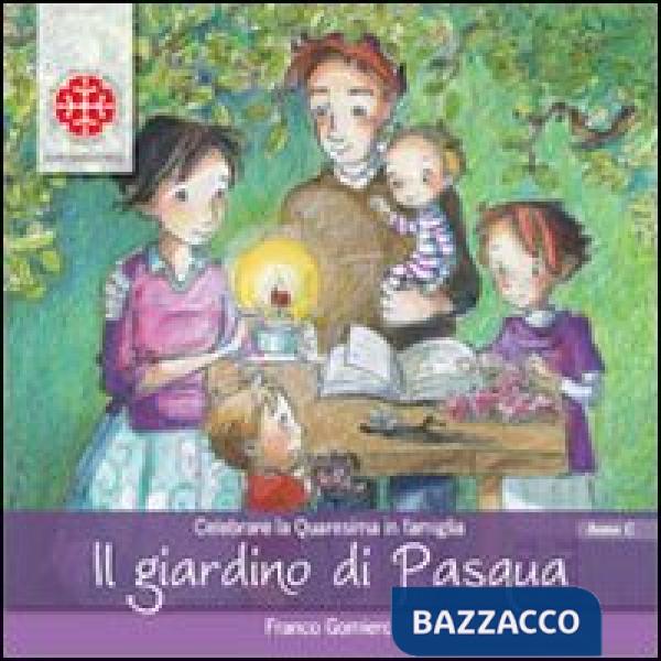 Giardino di Pasqua. Celebrare la Quaresima in famiglia. Anno C (Il)