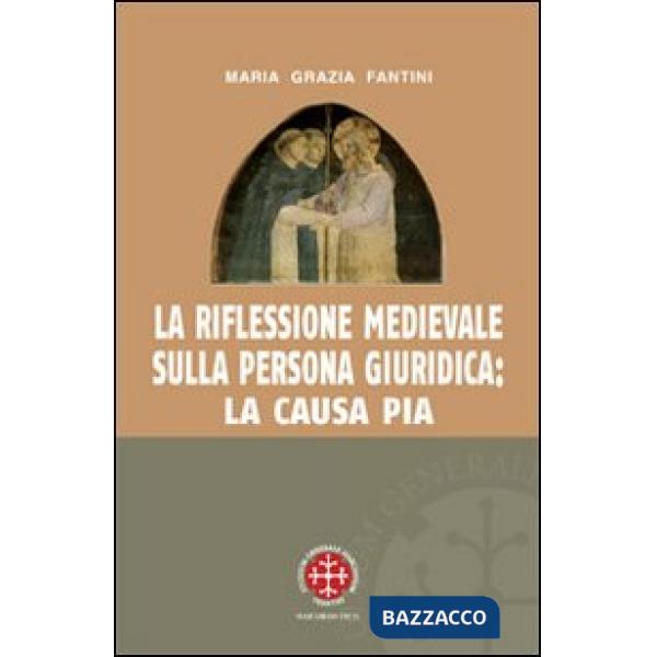 Riflessione medievale sulla persona giuridica: la causa pia (La)