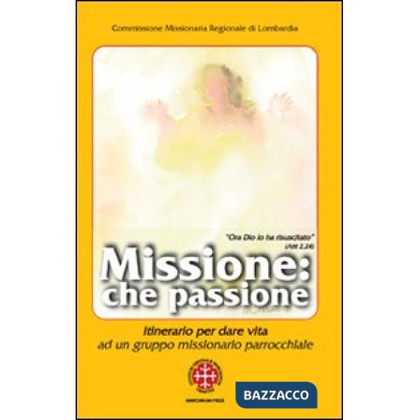 Missione: che passione. Itinerario per dare vita ad un gruppo missionario parrocchiale
